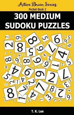 300 średnich łamigłówek Sudoku: Kieszonkowa książka z serii Active Brain - 300 Medium Sudoku Puzzles: Active Brain Series Pocket Book