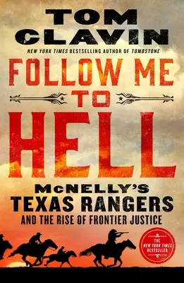 Follow Me to Hell: McNelly's Texas Rangers and the Rise of Frontier Justice (Teksańscy strażnicy McNelly'ego i wzrost sprawiedliwości na granicy) - Follow Me to Hell: McNelly's Texas Rangers and the Rise of Frontier Justice