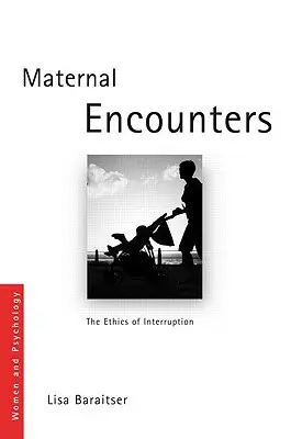 Maternal Encounters: Etyka przerywania - Maternal Encounters: The Ethics of Interruption