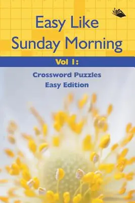 Łatwe jak niedzielny poranek Vol 1: Krzyżówki Wydanie Łatwe - Easy Like Sunday Morning Vol 1: Crossword Puzzles Easy Edition