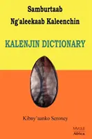 Samburtaab Ng'aleekaab Kaleenchin. Słownik Kalenjin - Samburtaab Ng'aleekaab Kaleenchin. Kalenjin Dictionary