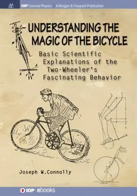 Zrozumieć magię roweru: Podstawowe naukowe wyjaśnienia tajemniczego i fascynującego zachowania dwukołowca - Understanding the Magic of the Bicycle: Basic scientific explanations to the two-wheeler's mysterious and fascinating behavior