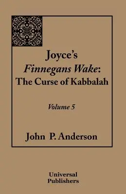 Finnegans Wake Joyce'a: Przekleństwo kabały, tom 5 - Joyce's Finnegans Wake: The Curse of Kabbalah Volume 5