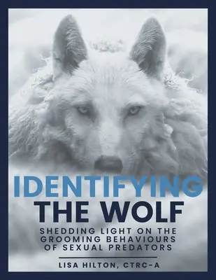 Identyfikacja wilka: rzucanie światła na zachowania seksualnych drapieżników - Identifying The Wolf: Shedding Light on the Grooming Behaviours of Sexual Predators