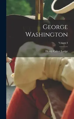 Jerzy Waszyngton; tom I - George Washington; Volume I