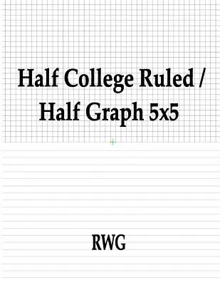 Połowa papieru z pięciolinią / połowa papieru graficznego 5x5: 50 stron 8,5 x 11 - Half College Ruled / Half Graph 5x5: 50 Pages 8.5 X 11