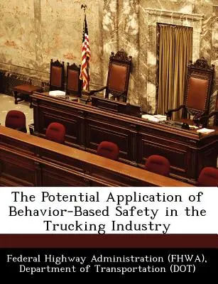 Potencjalne zastosowanie bezpieczeństwa opartego na zachowaniu w branży transportowej (Federal Highway Administration (Fhwa) D) - The Potential Application of Behavior-Based Safety in the Trucking Industry (Federal Highway Administration (Fhwa) D)