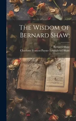 Mądrość Bernarda Shawa; - The Wisdom of Bernard Shaw;