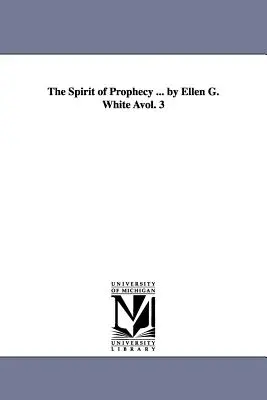 Duch Proroctwa ... Ellen G. White Avol. 3 - The Spirit of Prophecy ... by Ellen G. White Avol. 3