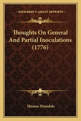 Myśli o szczepieniach ogólnych i częściowych (1776) - Thoughts On General And Partial Inoculations (1776)