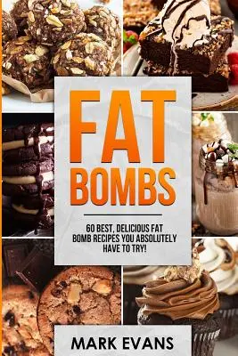Fat Bombs: 60 najlepszych, pysznych przepisów na bomby tłuszczowe, które koniecznie musisz wypróbować! (Tom 1) - Fat Bombs: 60 Best, Delicious Fat Bomb Recipes You Absolutely Have to Try! (Volume 1)
