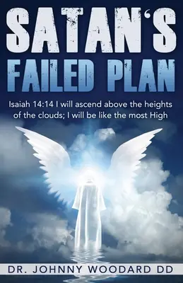 Nieudany plan szatana: Izajasza 14:14 Wstąpię na wysokość obłoków, będę jak Najwyższy. - Satan's Failed Plan: Isaiah 14:14 I will ascend above the heights of the clouds; I will be like the most High.