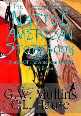 The Native American Story Book Volume Two Opowieści Indian amerykańskich dla dzieci - The Native American Story Book Volume Two Stories of the American Indians for Children