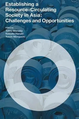 Tworzenie społeczeństwa opartego na obiegu zasobów w Azji: Wyzwania i możliwości - Establishing a Resource-circulating Society in Asia: Challenges and Opportunities