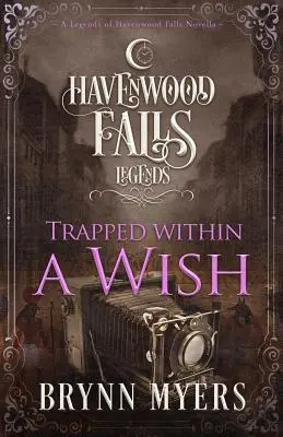 Uwięziona w życzeniu: powieść Legends of Havenwood Falls - Trapped Within a Wish: A Legends of Havenwood Falls Novella