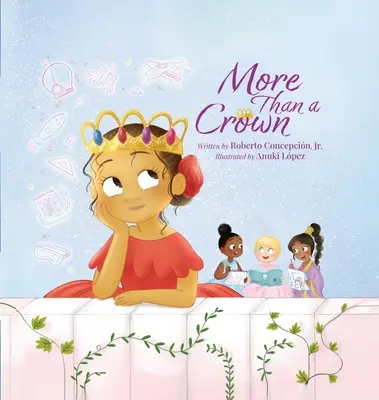 Więcej niż korona: Książka o księżniczce dla dzieci - More Than a Crown: An Empowering Princess Book for Kids