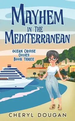 Chaos na Morzu Śródziemnym: Ocean Cruising Cozy Mystery - Mayhem in the Mediterranean: An Ocean Cruising Cozy Mystery