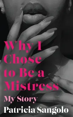 Dlaczego zdecydowałam się zostać kochanką: Moja historia - Why I Chose to be a Mistress: My Story