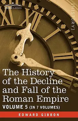 Historia schyłku i upadku cesarstwa rzymskiego, tom V - The History of the Decline and Fall of the Roman Empire, Vol. V