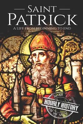 Święty Patryk: Życie od początku do końca - Saint Patrick: A Life From Beginning to End