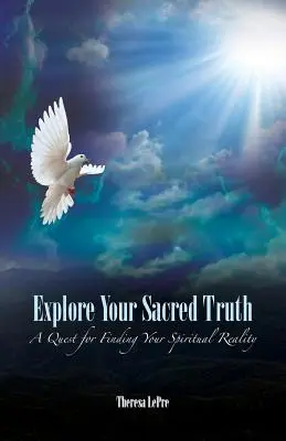 Odkryj swoją świętą prawdę: Poszukiwanie duchowej rzeczywistości - Explore Your Sacred Truth: A Quest for Finding Your Spiritual Reality