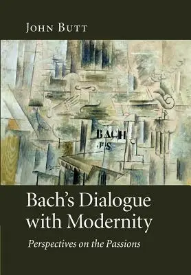 Dialog Bacha z nowoczesnością: Perspectives on the Passions - Bach's Dialogue with Modernity: Perspectives on the Passions