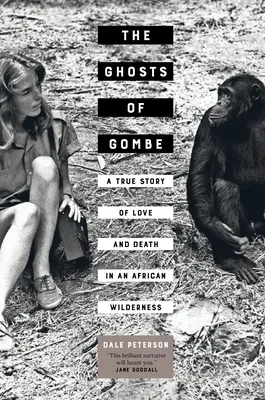 Duchy Gombe: Prawdziwa historia miłości i śmierci w afrykańskiej dziczy - The Ghosts of Gombe: A True Story of Love and Death in an African Wilderness