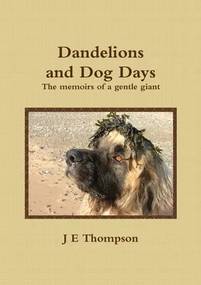 Dandelions and Dog Days - Wspomnienia łagodnego olbrzyma - Dandelions and Dog Days - The memoirs of a gentle giant