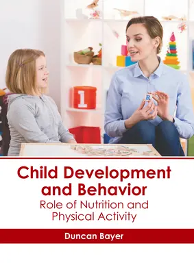 Rozwój i zachowanie dziecka: Rola odżywiania i aktywności fizycznej - Child Development and Behavior: Role of Nutrition and Physical Activity