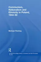 Komunizm, nacjonalizm i etniczność w Polsce w latach 1944-1950 - Communism, Nationalism and Ethnicity in Poland, 1944-1950