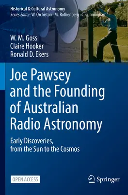 Joe Pawsey i początki australijskiej radioastronomii: Wczesne odkrycia, od Słońca do Kosmosu - Joe Pawsey and the Founding of Australian Radio Astronomy: Early Discoveries, from the Sun to the Cosmos