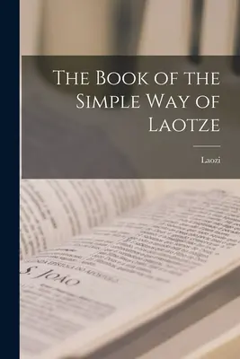 Księga prostej drogi Laotze'a - The Book of the Simple Way of Laotze