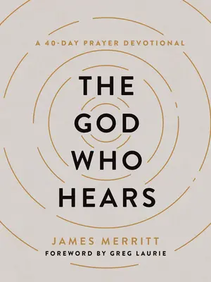 Bóg, który słyszy: 40-dniowe nabożeństwo modlitewne - The God Who Hears: A 40-Day Prayer Devotional