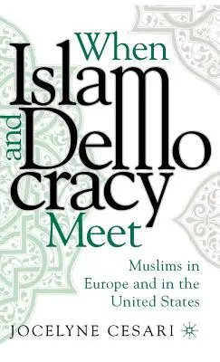 Kiedy spotykają się islam i demokracja: muzułmanie w Europie i Stanach Zjednoczonych - When Islam and Democracy Meet: Muslims in Europe and in the United States