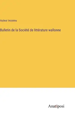 Biuletyn Walońskiego Towarzystwa Literackiego - Bulletin de la Socit de littrature wallonne
