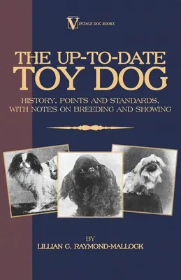 The Up-To-Date Toy Dog: Historia, punkty i standardy, z uwagami na temat hodowli i wystawiania - The Up-To-Date Toy Dog: History, Points and Standards, with Notes on Breeding and Showing