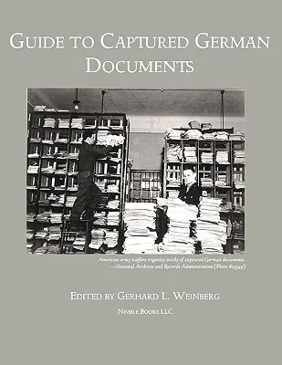 Przewodnik po zdobytych niemieckich dokumentach [Bibliografia II wojny światowej] - Guide to Captured German Documents [World War II Bibliography]