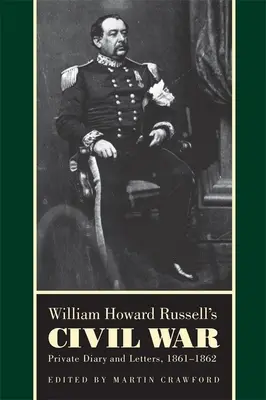 Wojna secesyjna Williama Howarda Russella: prywatny dziennik i listy z lat 1861-1862 - William Howard Russell's Civil War: Private Diary and Letters, 1861-1862