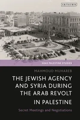 Agencja Żydowska i Syria podczas arabskiej rewolty w Palestynie: Tajne spotkania i negocjacje - The Jewish Agency and Syria during the Arab Revolt in Palestine: Secret Meetings and Negotiations