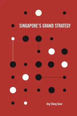 Wielka strategia Singapuru - Singapore's Grand Strategy