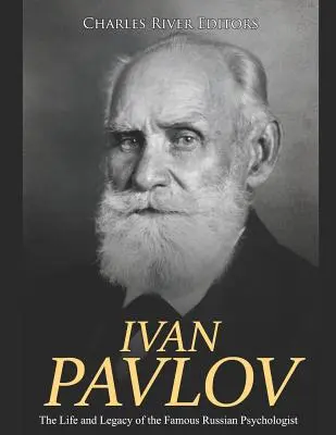 Iwan Pawłow: Życie i dziedzictwo słynnego rosyjskiego psychologa - Ivan Pavlov: The Life and Legacy of the Famous Russian Psychologist