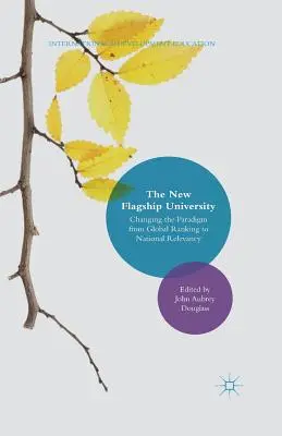 Nowy flagowy uniwersytet: Zmiana paradygmatu z rankingu globalnego na znaczenie krajowe - The New Flagship University: Changing the Paradigm from Global Ranking to National Relevancy