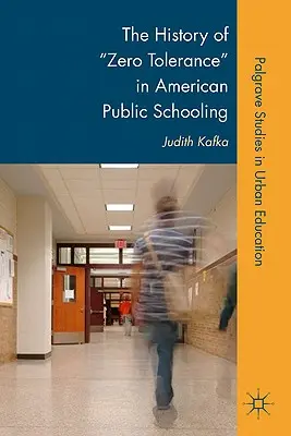 Historia zerowej tolerancji w amerykańskim szkolnictwie publicznym - The History of Zero Tolerance in American Public Schooling