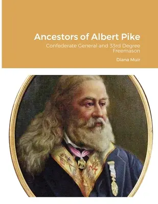 Przodkowie Alberta Pike'a: Generał Konfederacji i mason 33. stopnia - Ancestors of Albert Pike: Confederate General and 33rd Degree Freemason