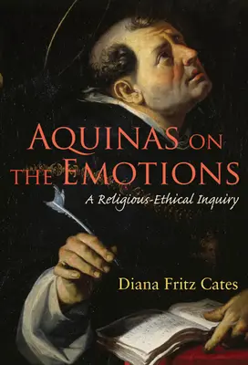 Akwinata o emocjach: Dociekania religijno-etyczne - Aquinas on the Emotions: A Religious-Ethical Inquiry