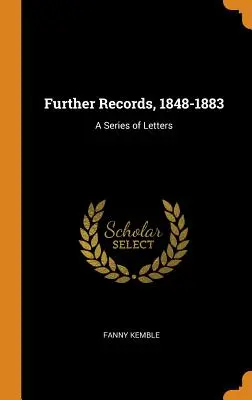 Dalsze zapiski, 1848-1883: Seria listów - Further Records, 1848-1883: A Series of Letters