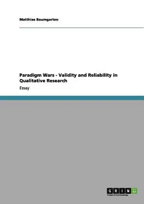 Wojny paradygmatów - wiarygodność i rzetelność w badaniach jakościowych - Paradigm Wars - Validity and Reliability in Qualitative Research