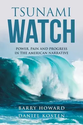 Tsunami Watch: Władza, ból i postęp w amerykańskiej narracji - Tsunami Watch: Power, Pain and Progress in the American Narrative