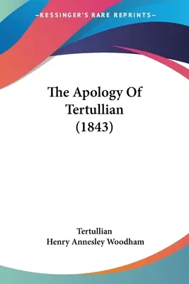 Apologia Tertuliana (1843) - The Apology Of Tertullian (1843)