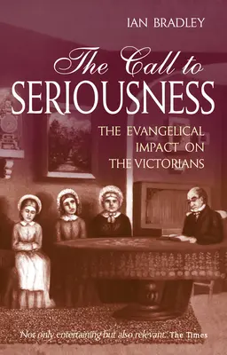 Wezwanie do powagi: Ewangelicki wpływ na wiktoriańskich chrześcijan - The Call to Seriousness: The Evangelical Impact on the Victorians